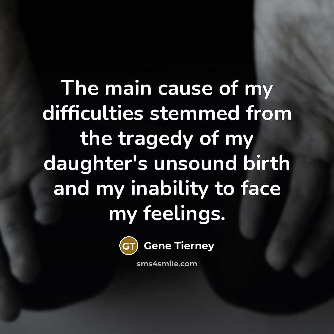 “The main cause of my difficulties stemmed from the tragedy…” quote by Gene Tierney