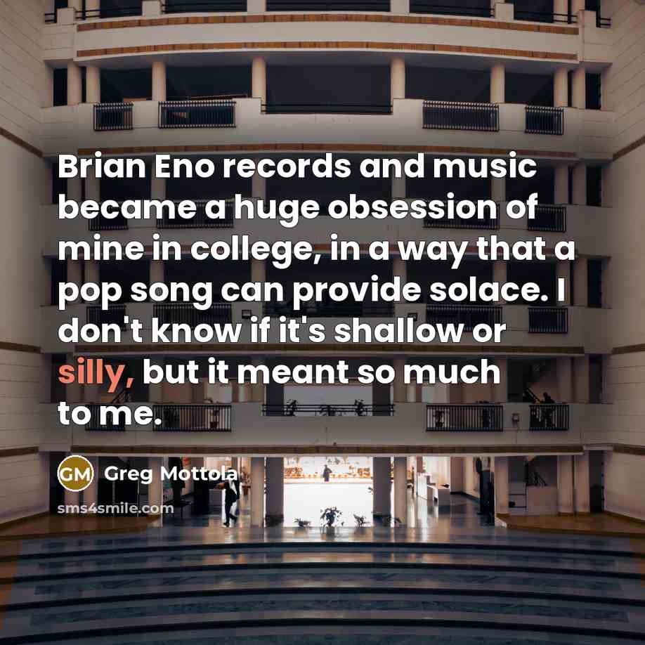“Brian Eno records and music became a huge obsession of…” quote by Greg Mottola