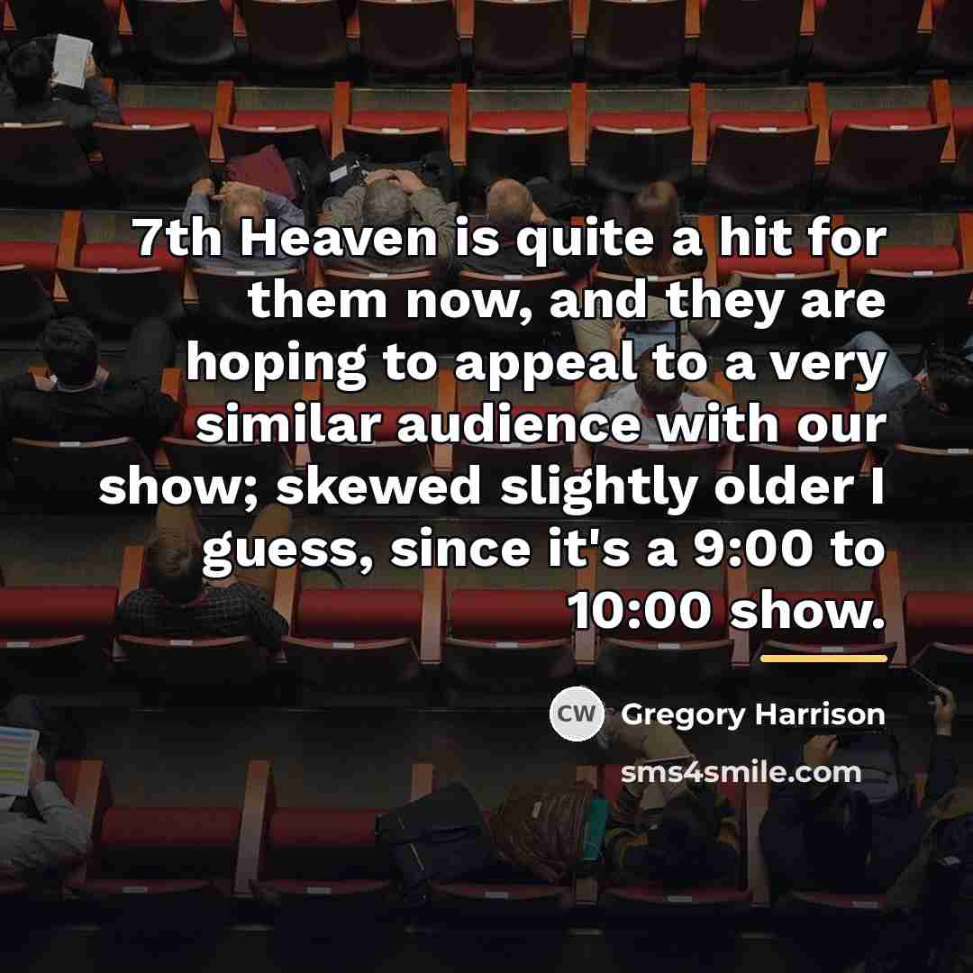 “7th Heaven is quite a hit for them now, and…” quote by Gregory Harrison