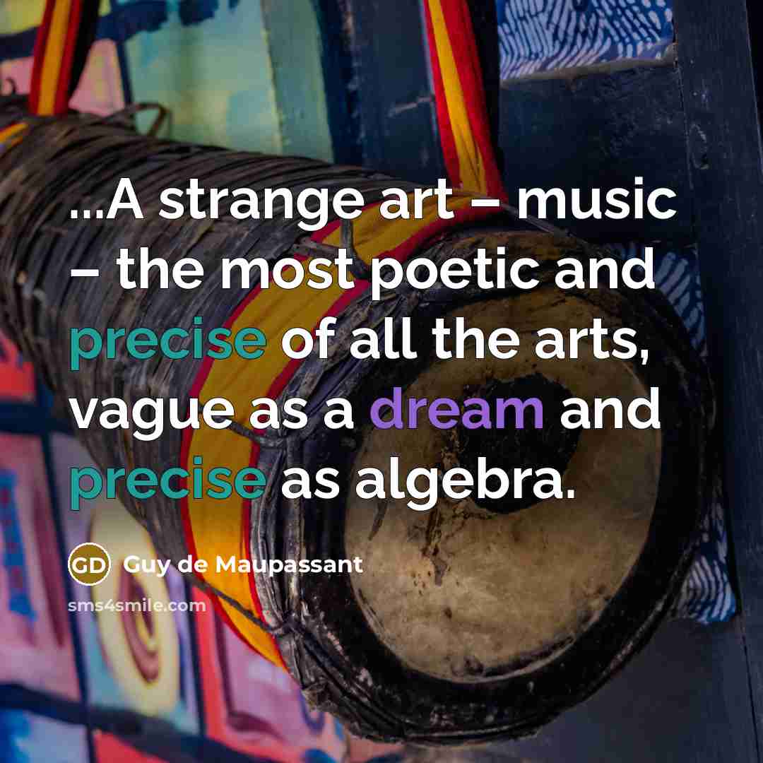 “...A strange art – music – the most poetic and…” quote by Guy de Maupassant