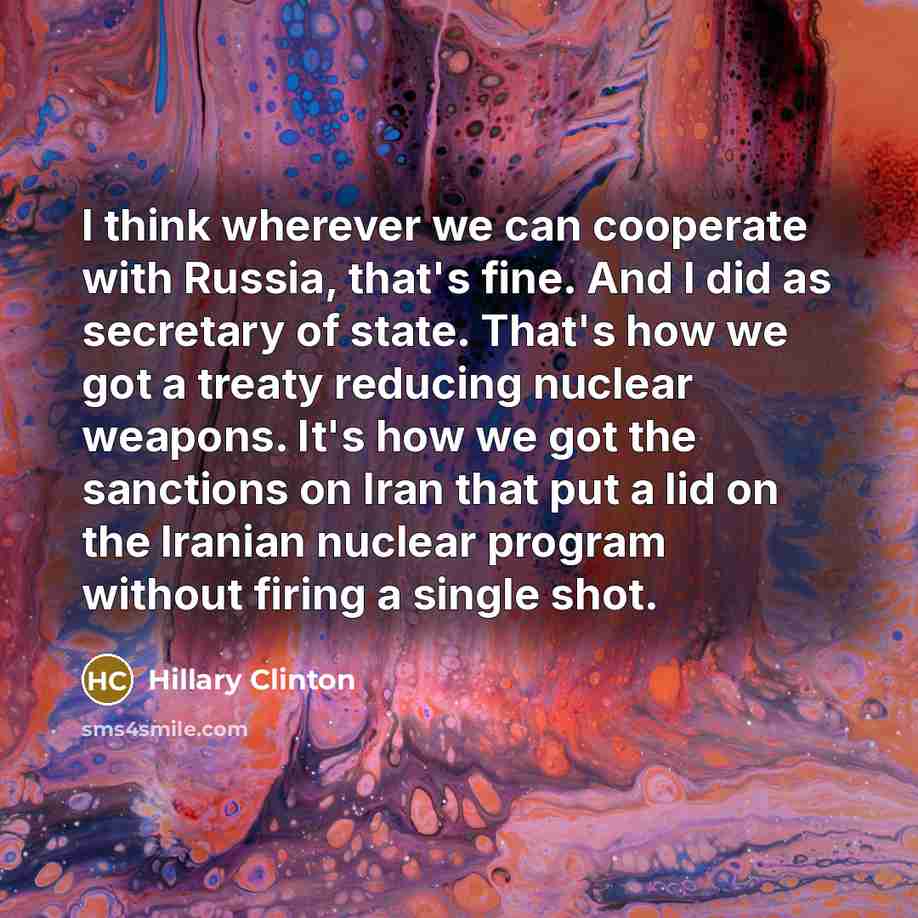 “I think wherever we can cooperate with Russia, that's fine.…” quote by Hillary Clinton