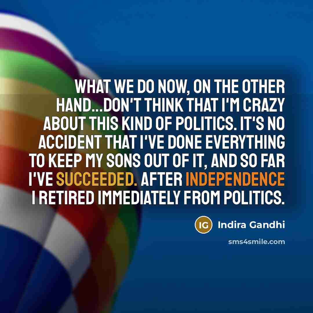 “What we do now, on the other hand...Don't think that…” quote by Indira Gandhi