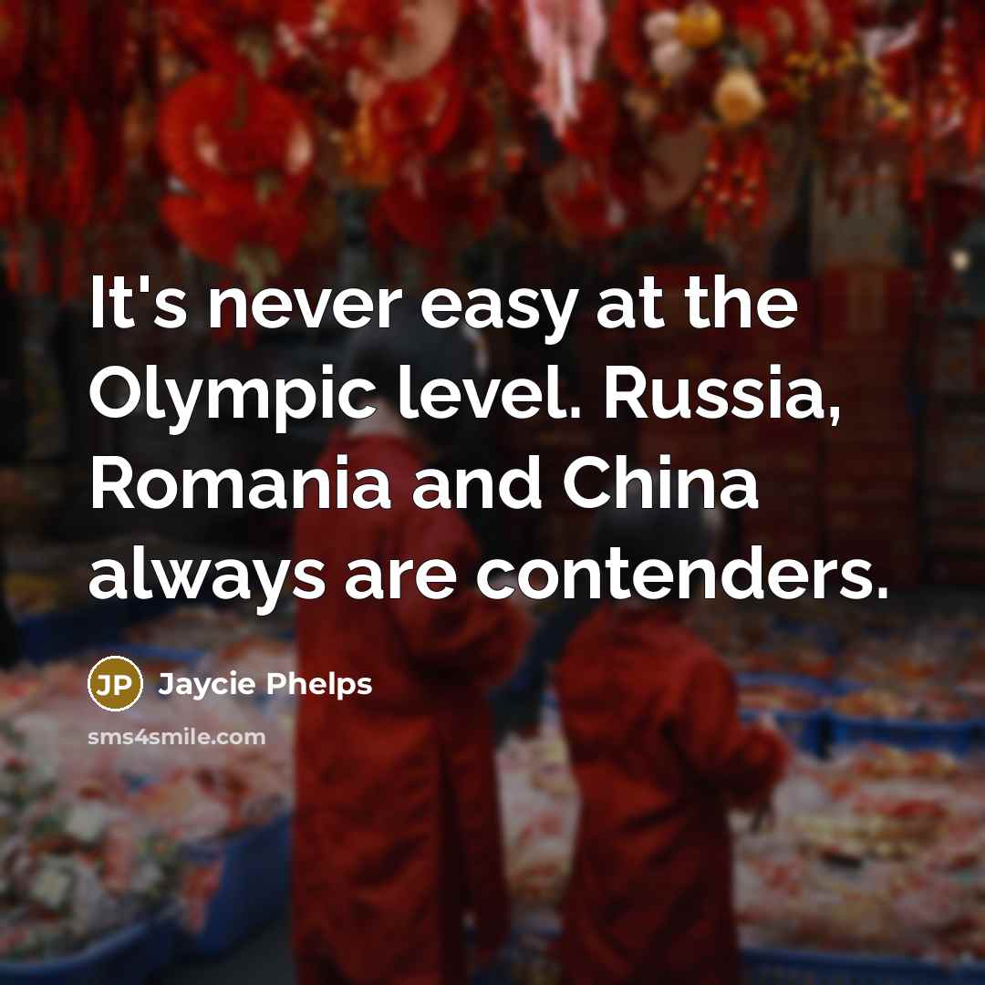 “It's never easy at the Olympic level. Russia, Romania and…” quote by Jaycie Phelps
