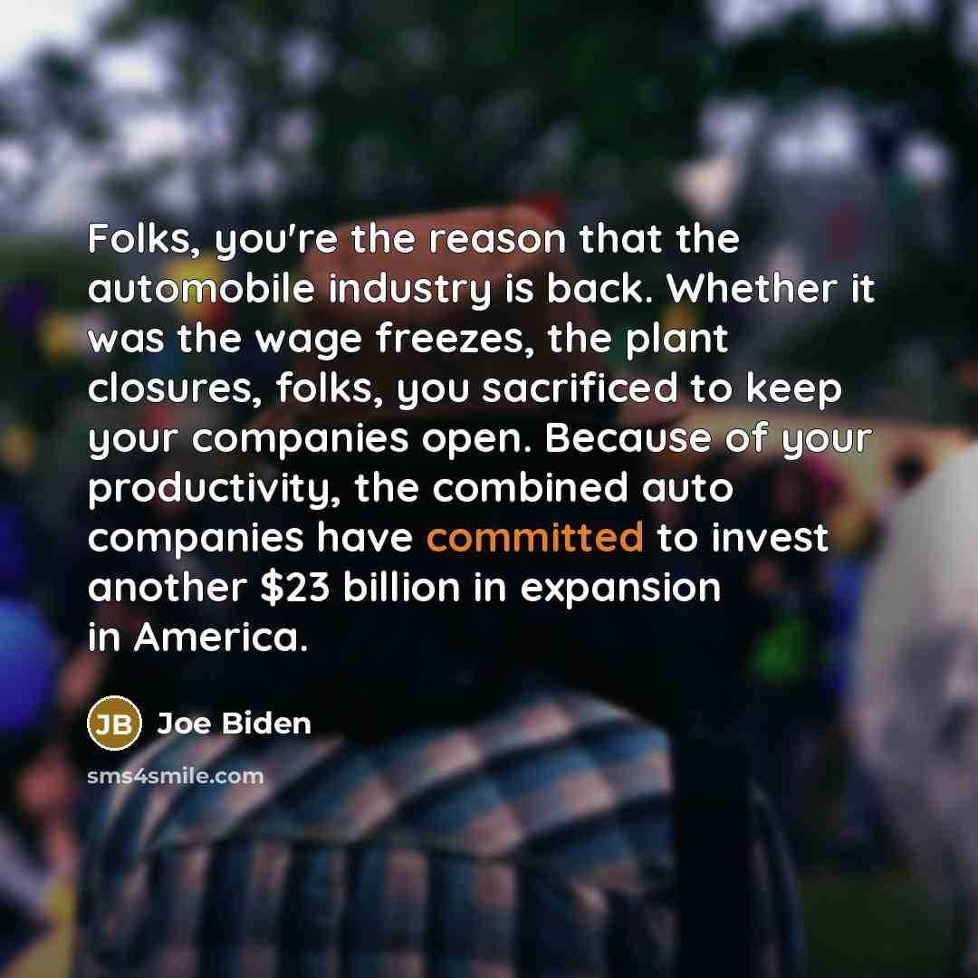 “Folks, you're the reason that the automobile industry is back.…” quote by Joe Biden