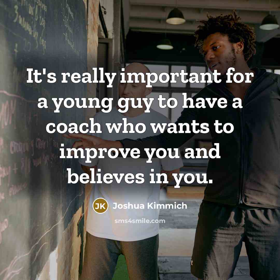 “It's really important for a young guy to have a…” quote by Joshua Kimmich
