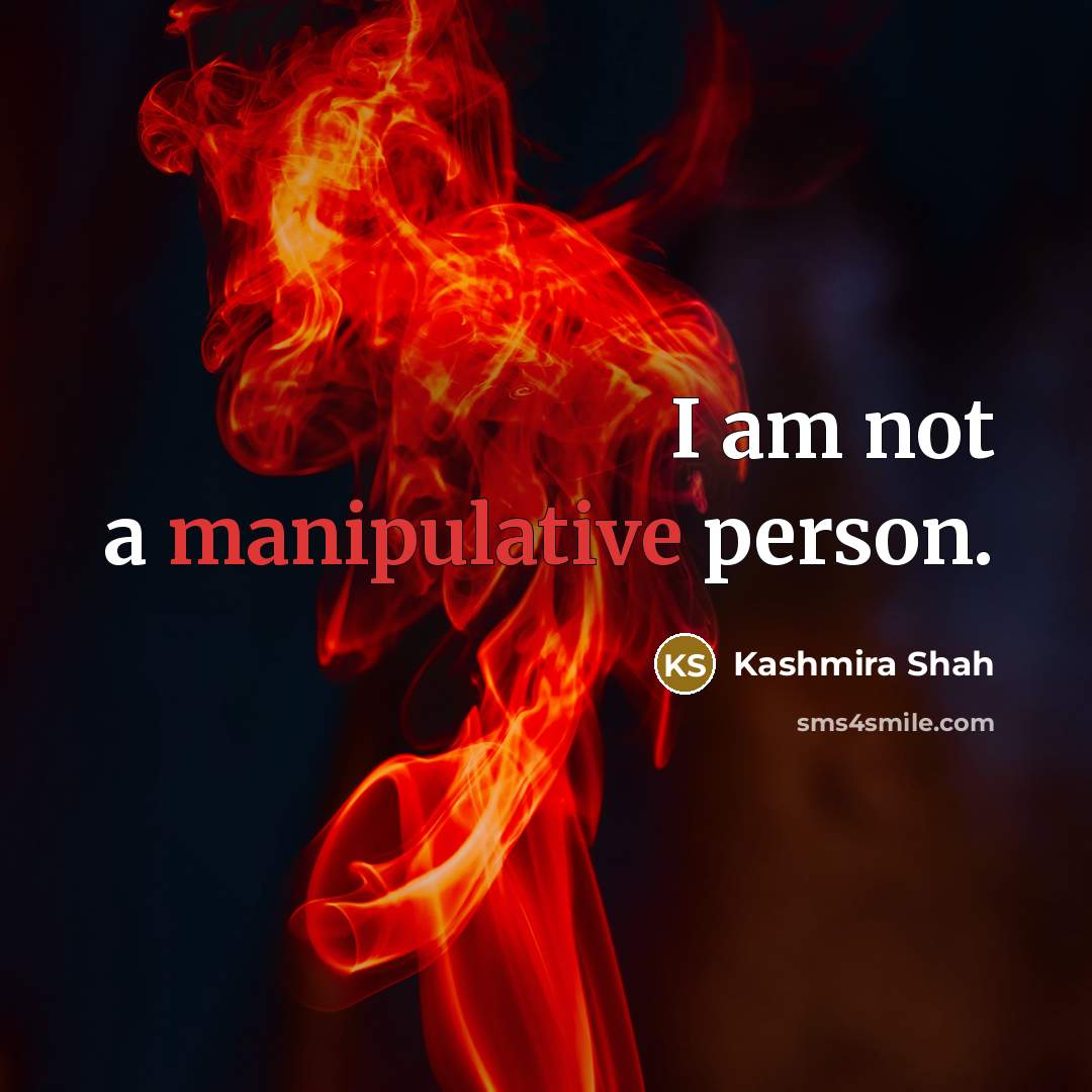 “I am not a manipulative person.…” quote by Kashmira Shah