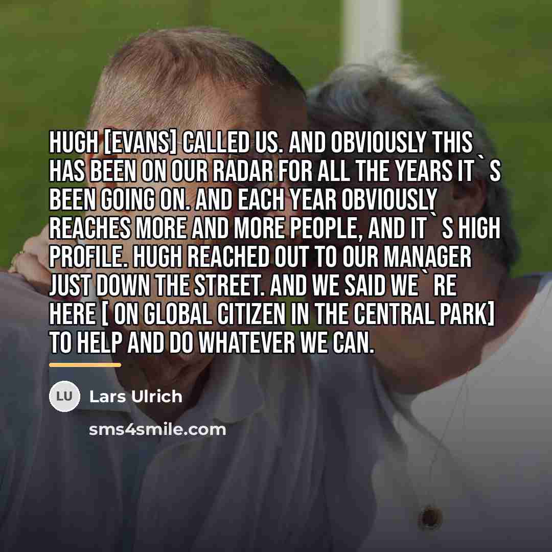 “Hugh [Evans] called us. And obviously this has been on…” quote by Lars Ulrich