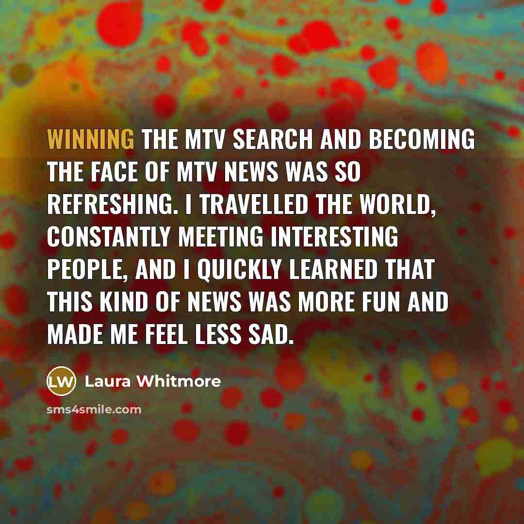 “Winning the MTV search and becoming the face of MTV…” quote by Laura Whitmore