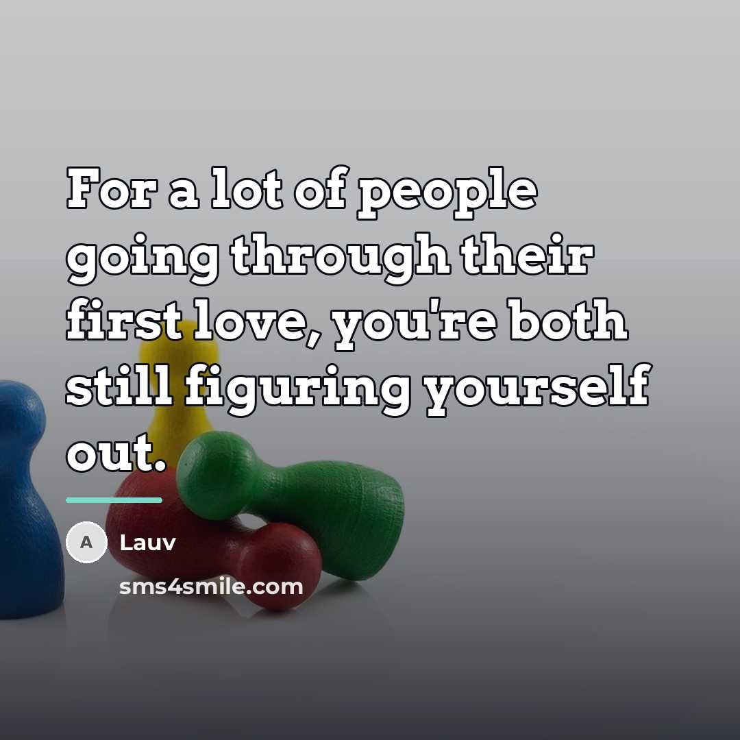“For a lot of people going through their first love,…” quote by Lauv
