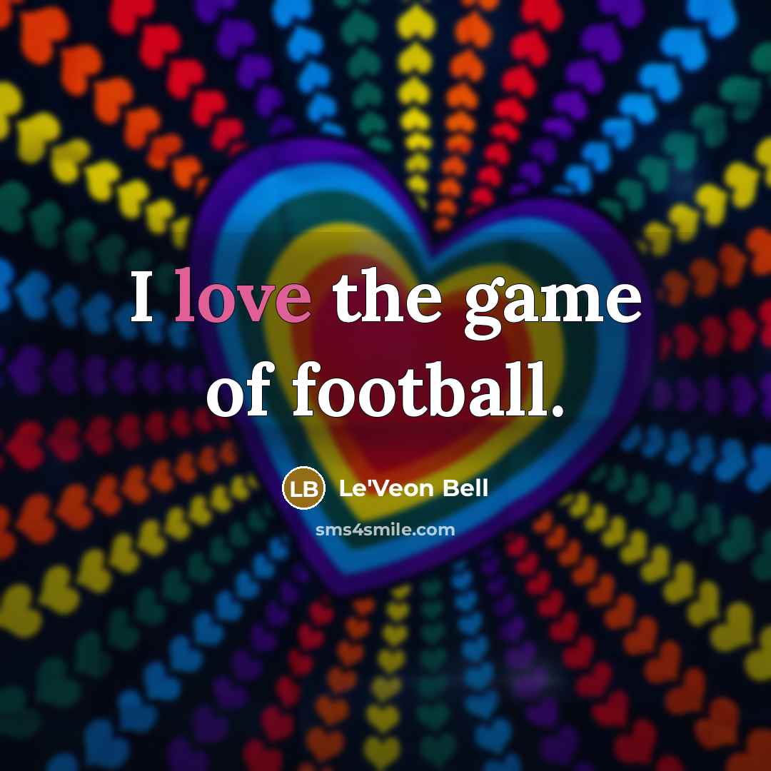 “I love the game of football.…” quote by Le'Veon Bell