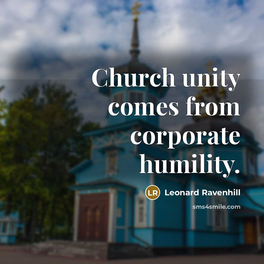 “Church unity comes from corporate humility.…” quote by Leonard Ravenhill