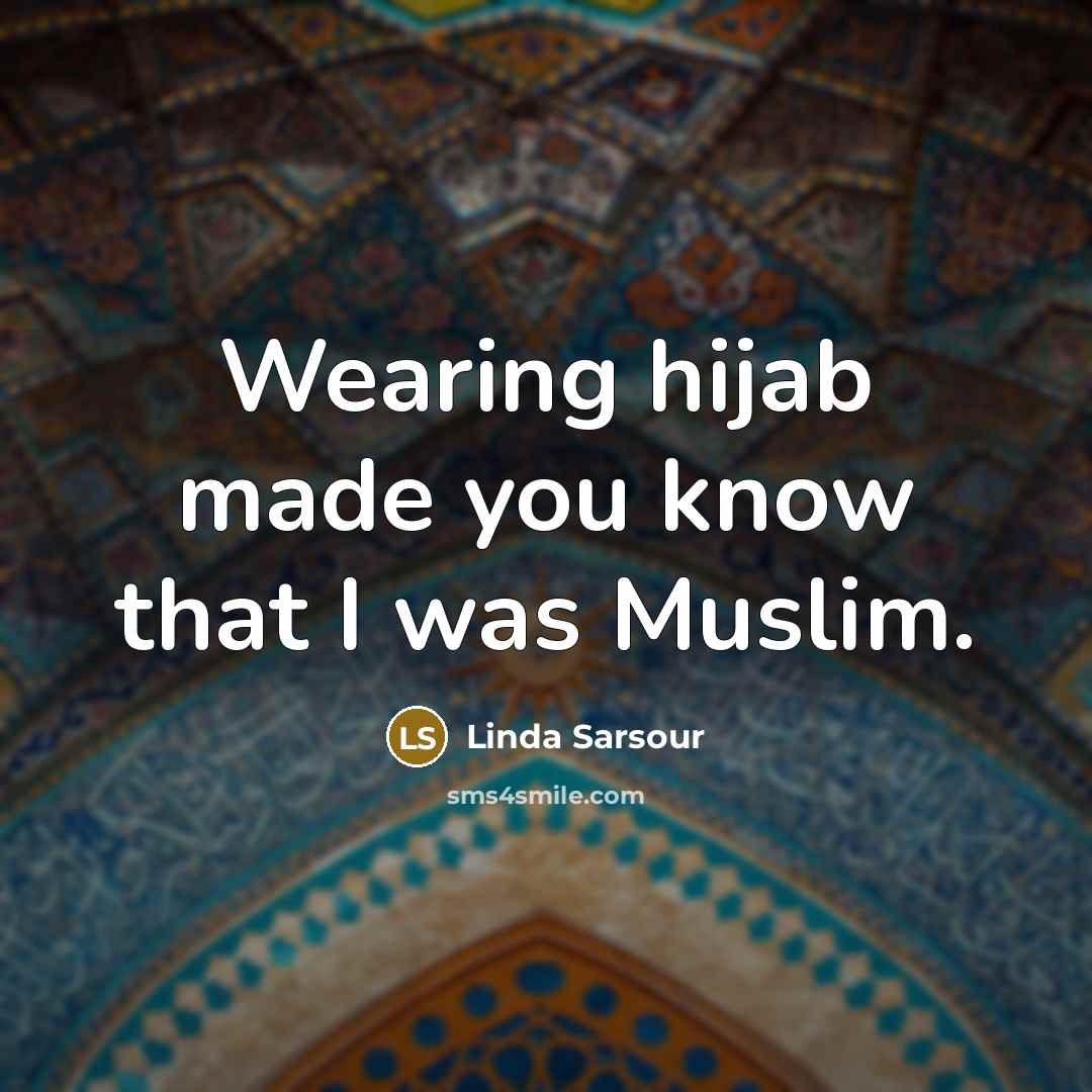“Wearing hijab made you know that I was Muslim.…” quote by Linda Sarsour
