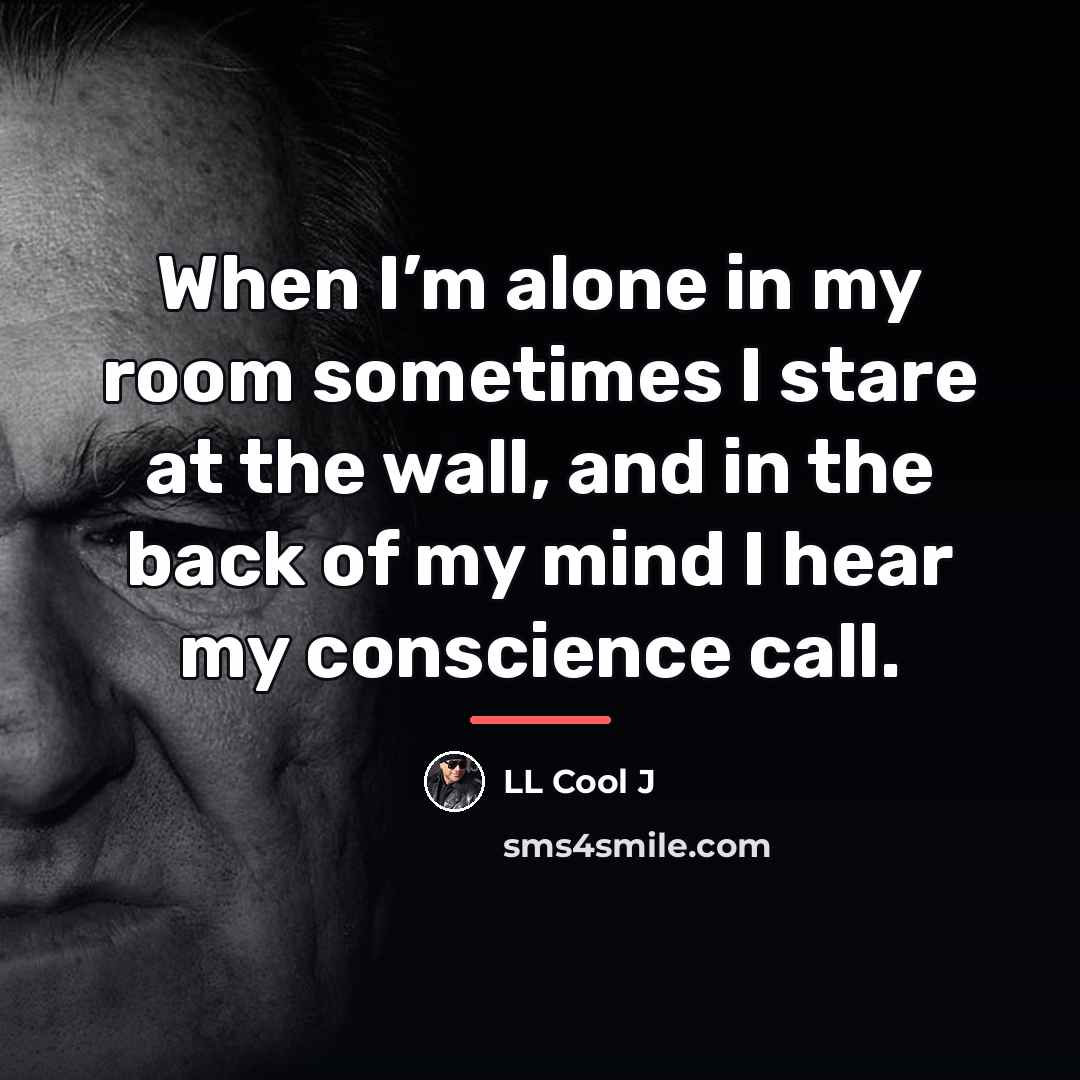 “When I’m alone in my room sometimes I stare at…” quote by LL Cool J