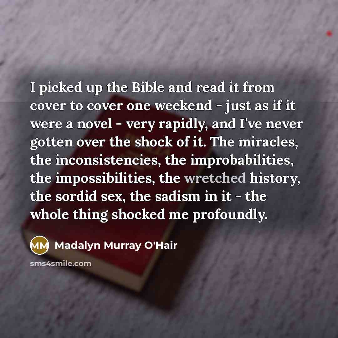 “I picked up the Bible and read it from cover…” quote by Madalyn Murray O'Hair