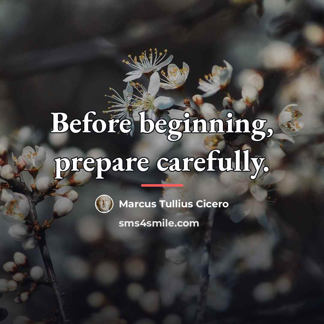 “Before beginning, prepare carefully.…” quote by Marcus Tullius Cicero