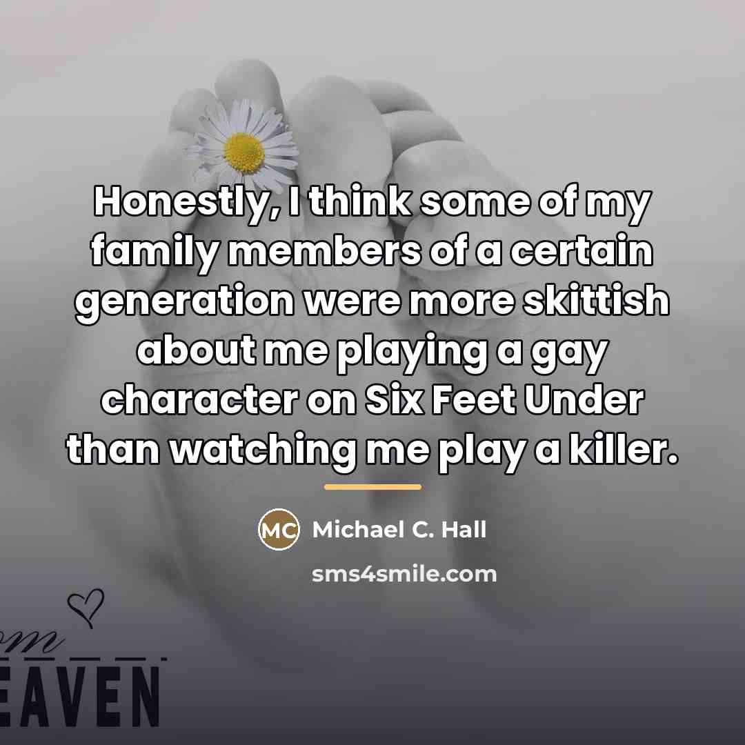 “Honestly, I think some of my family members of a…” quote by Michael C. Hall