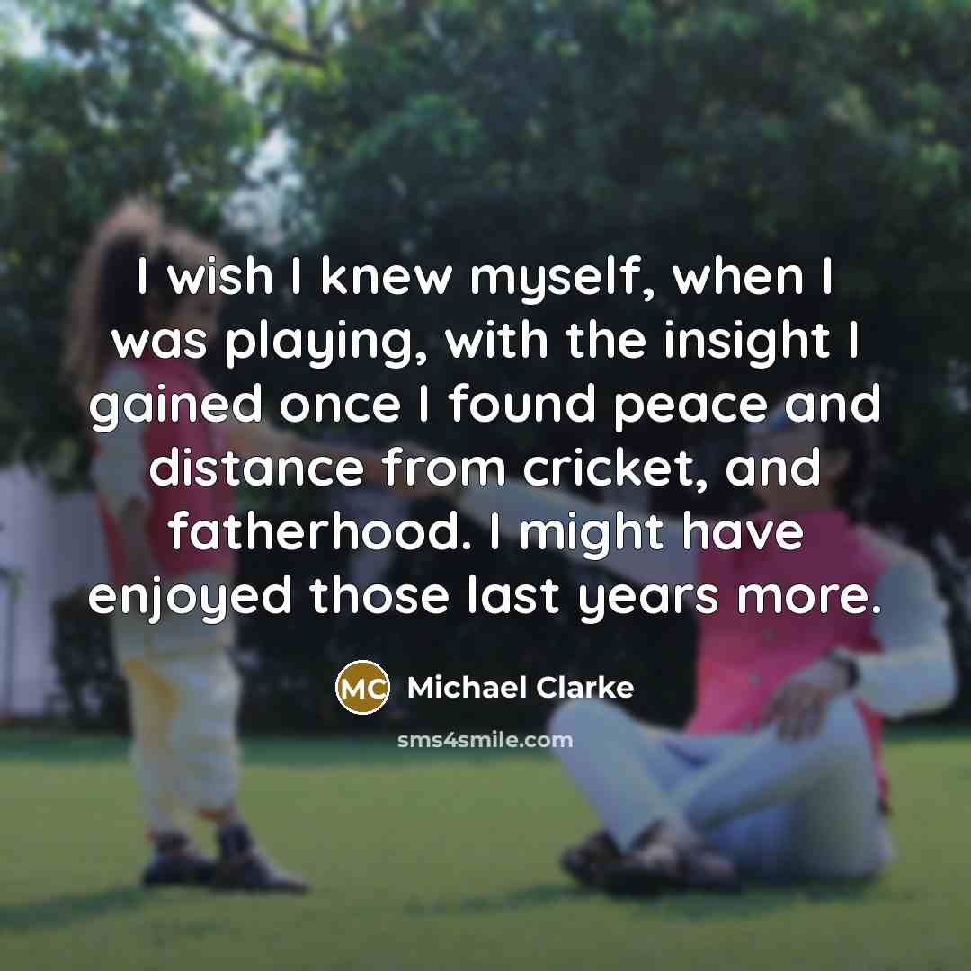 “I wish I knew myself, when I was playing, with…” quote by Michael Clarke