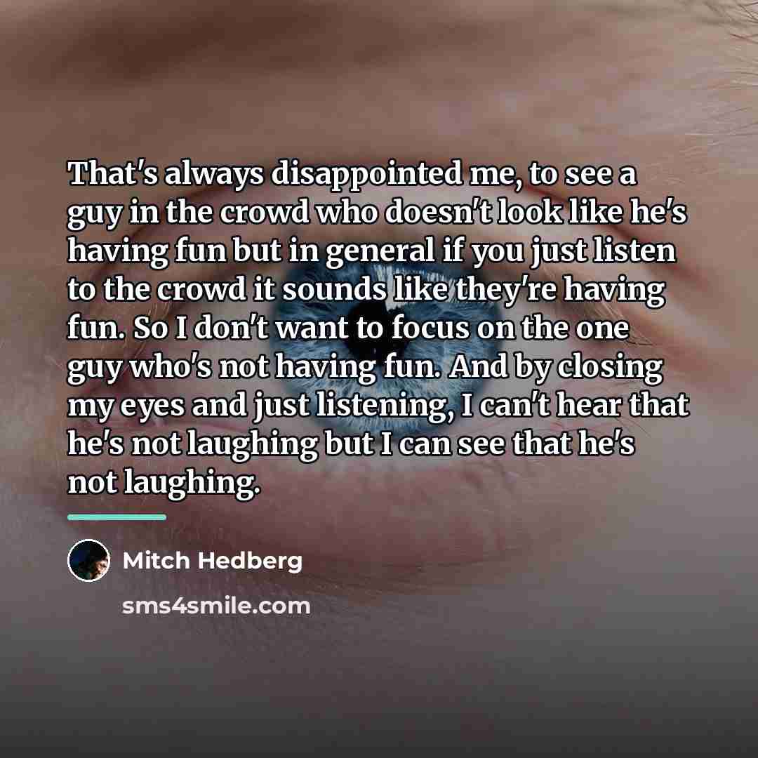 “That's always disappointed me, to see a guy in the…” quote by Mitch Hedberg