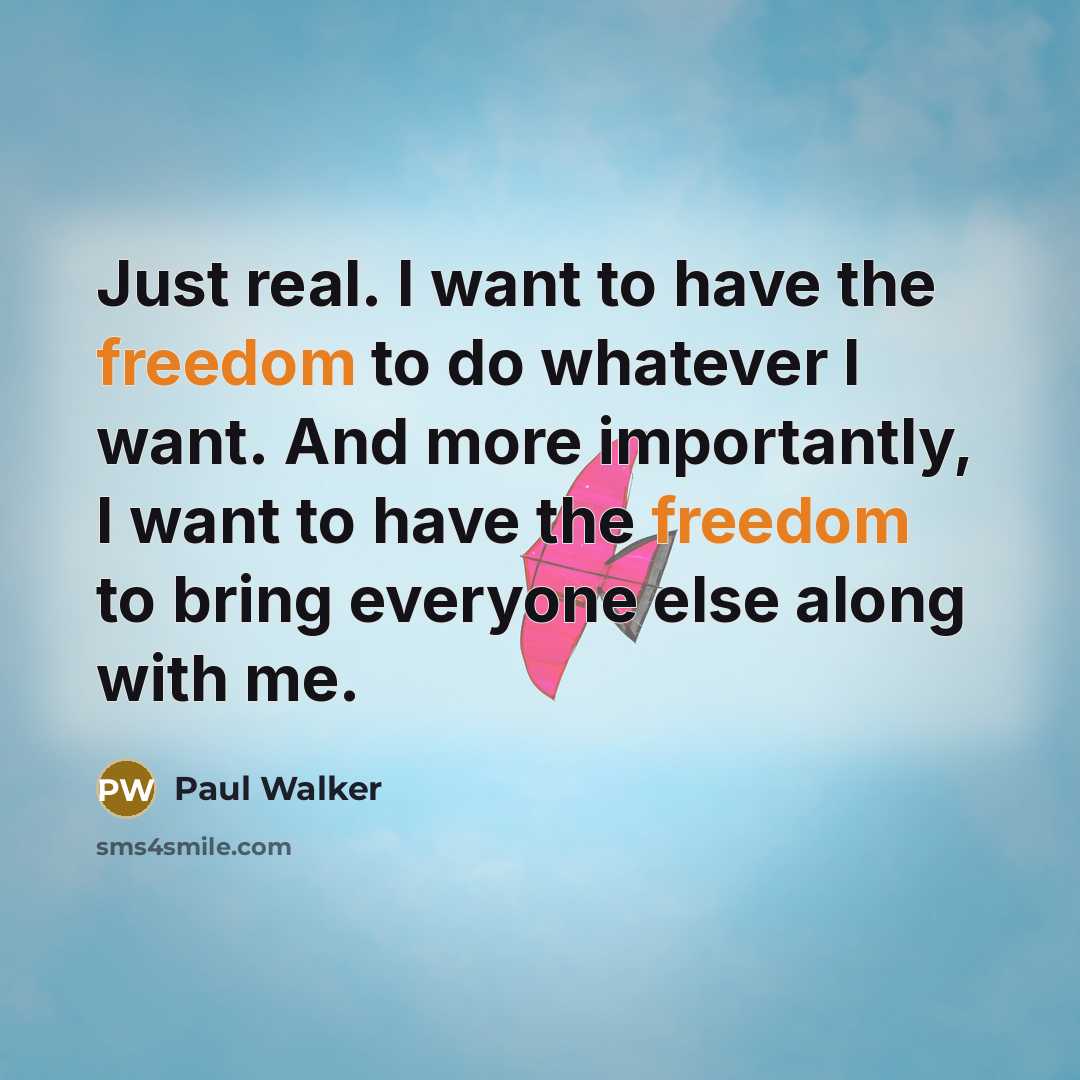 “Just real. I want to have the freedom to do…” quote by Paul Walker