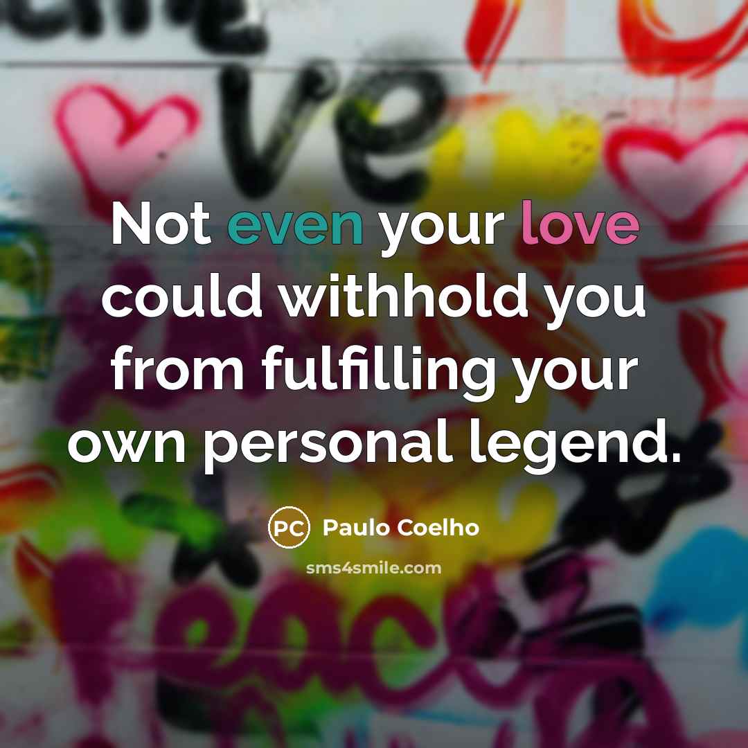 “Not even your love could withhold you from fulfilling your…” quote by Paulo Coelho