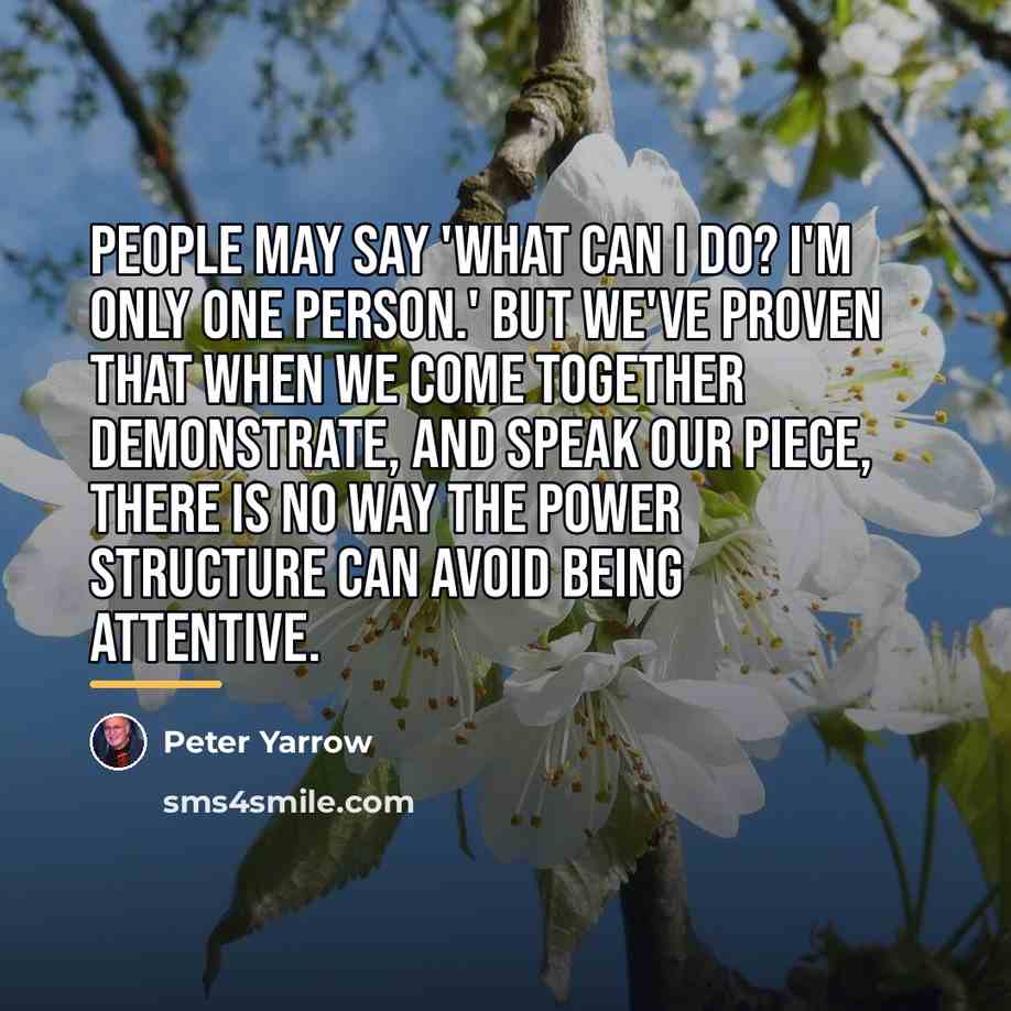 “People may say 'What can I do? I'm only one…” quote by Peter Yarrow