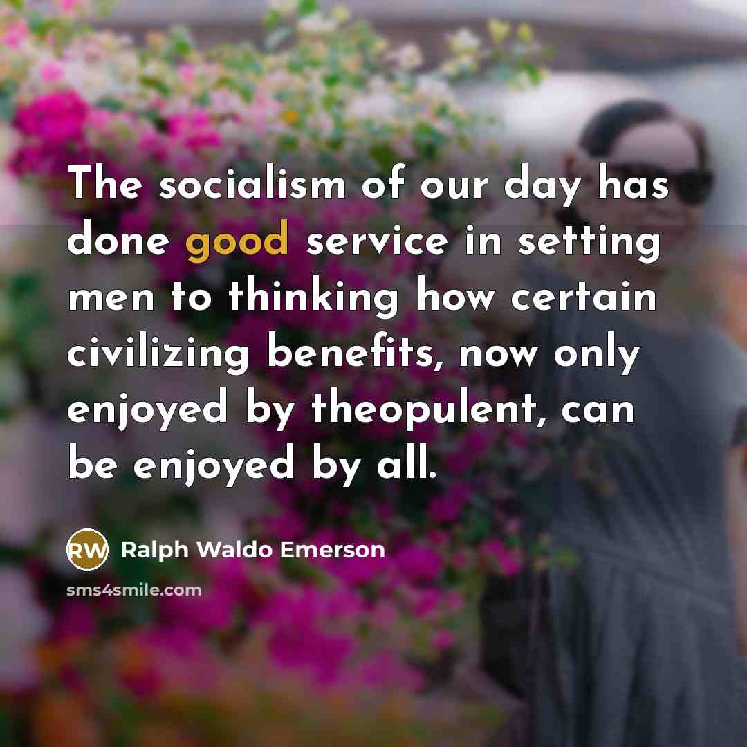 “The socialism of our day has done good service in…” quote by Ralph Waldo Emerson