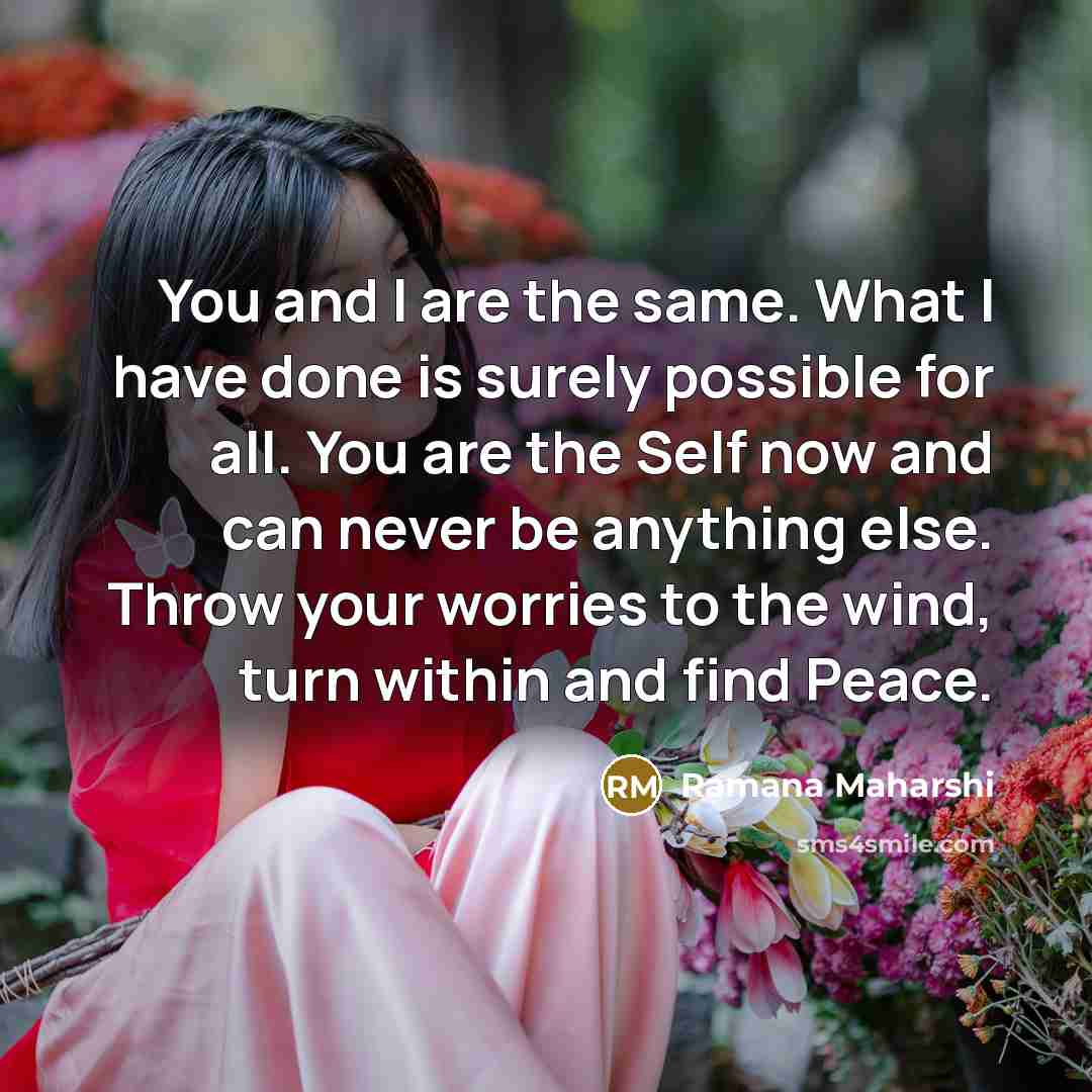 “You and I are the same. What I have done…” quote by Ramana Maharshi