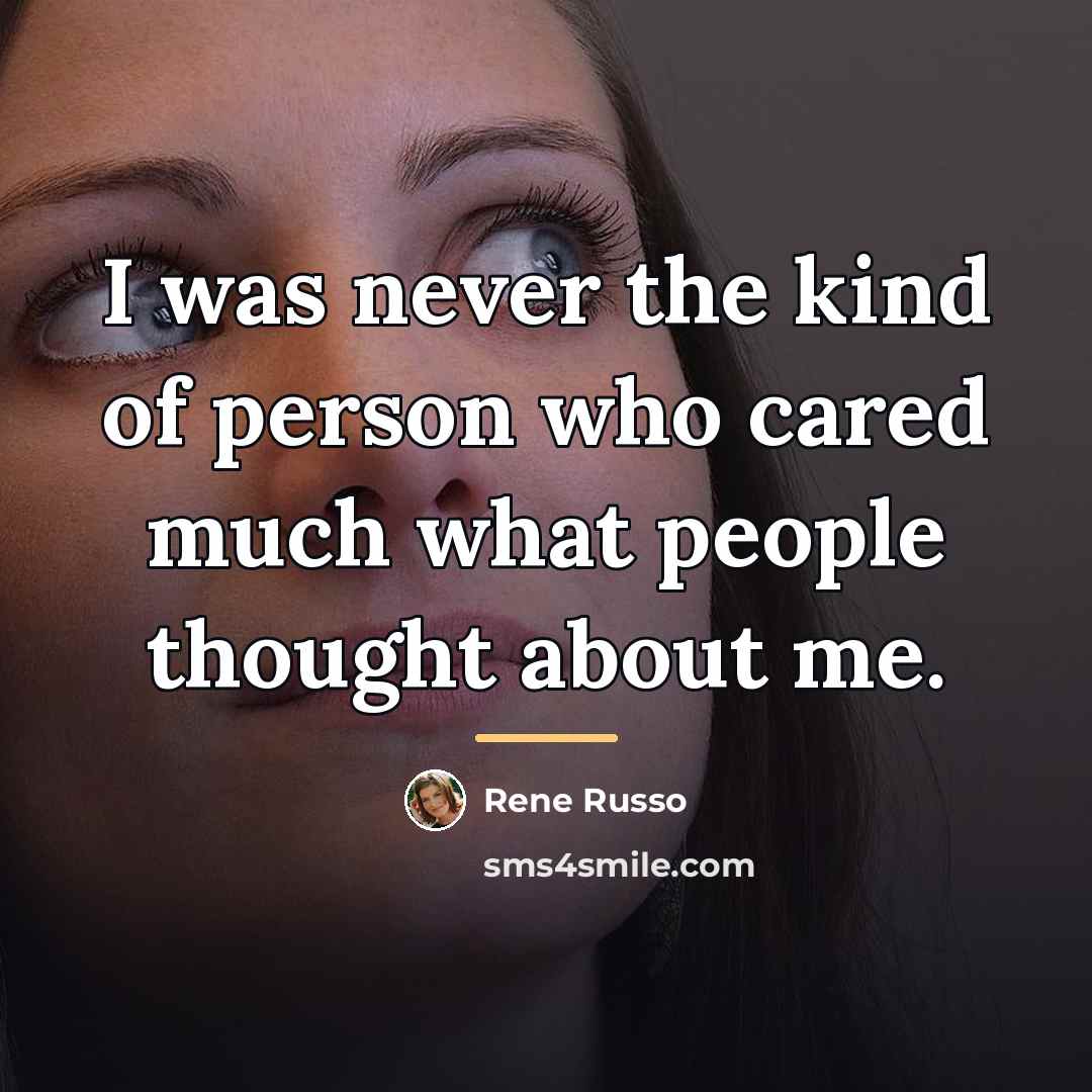 “I was never the kind of person who cared much…” quote by Rene Russo