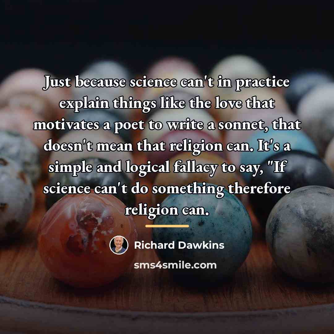 “Just because science can't in practice explain things like the…” quote by Richard Dawkins