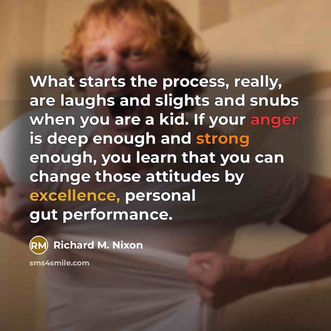 “What starts the process, really, are laughs and slights and…” quote by Richard M. Nixon