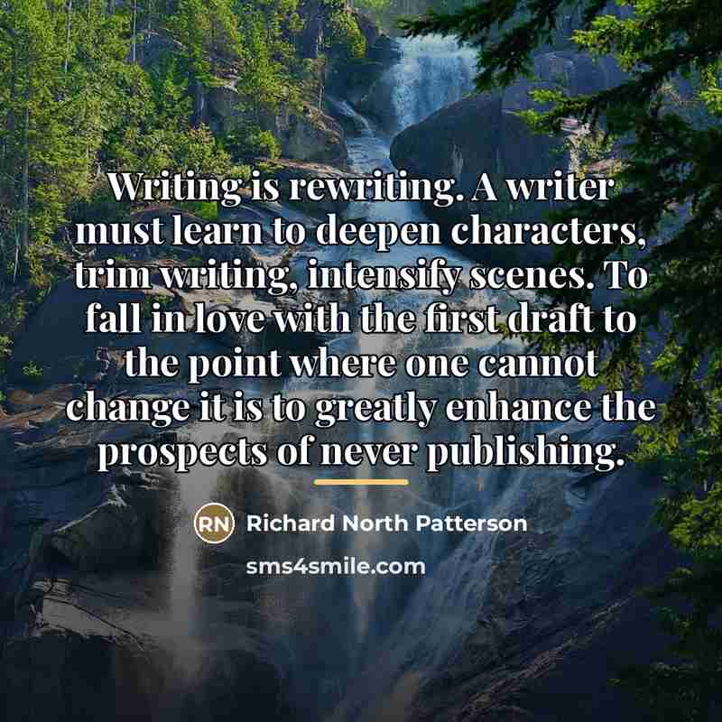 “Writing is rewriting. A writer must learn to deepen characters,…” quote by Richard North Patterson