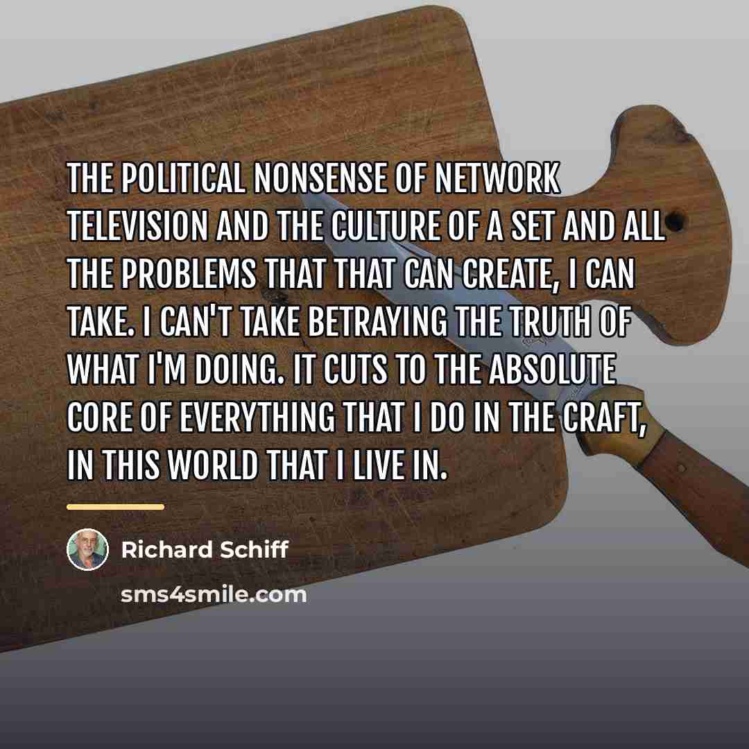 “The political nonsense of network television and the culture of…” quote by Richard Schiff