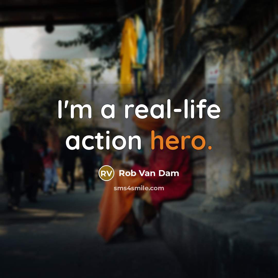 “I'm a real-life action hero.…” quote by Rob Van Dam