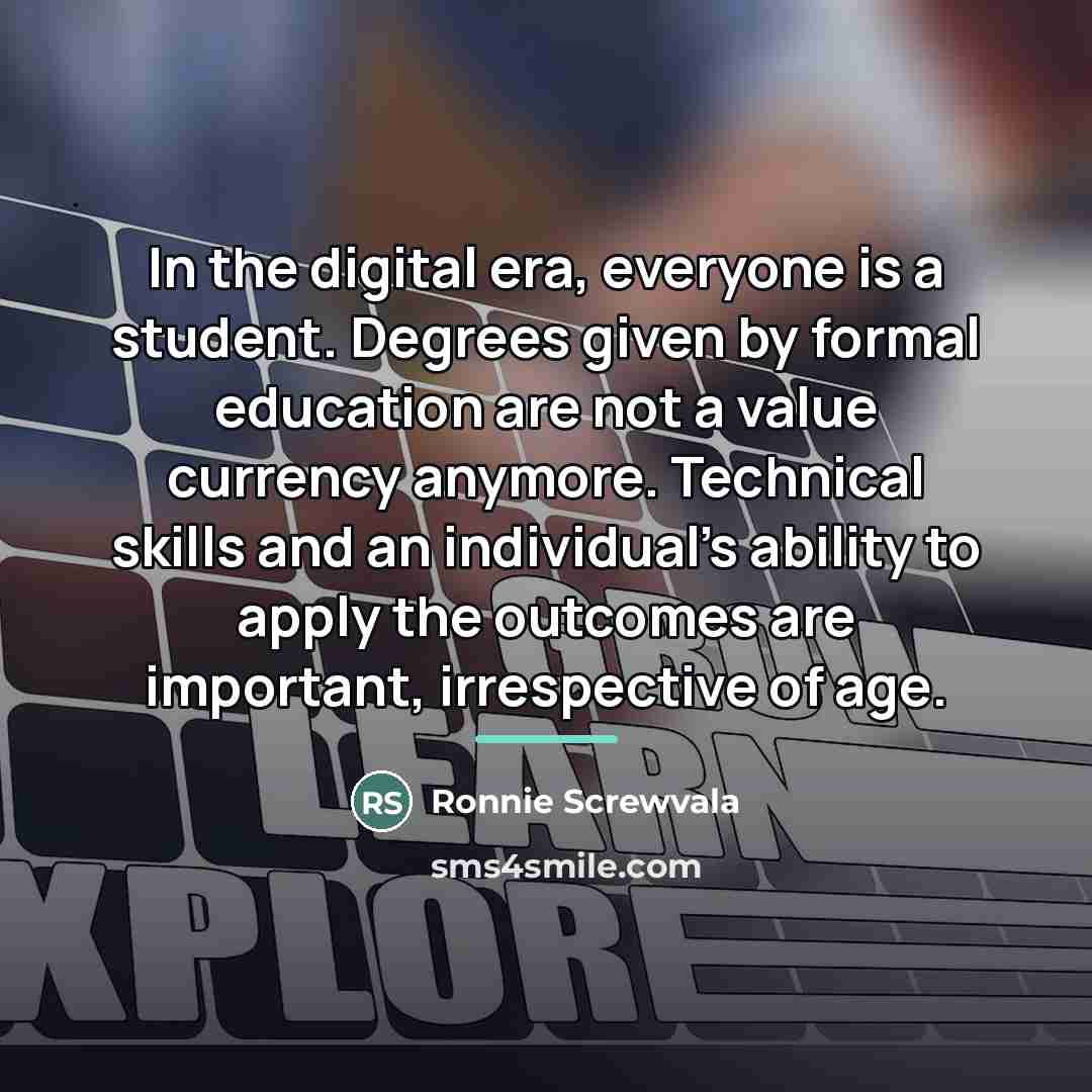“In the digital era, everyone is a student. Degrees given…” quote by Ronnie Screwvala