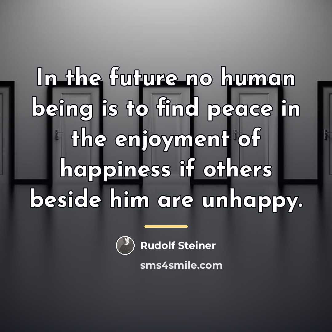 “In the future no human being is to find peace…” quote by Rudolf Steiner