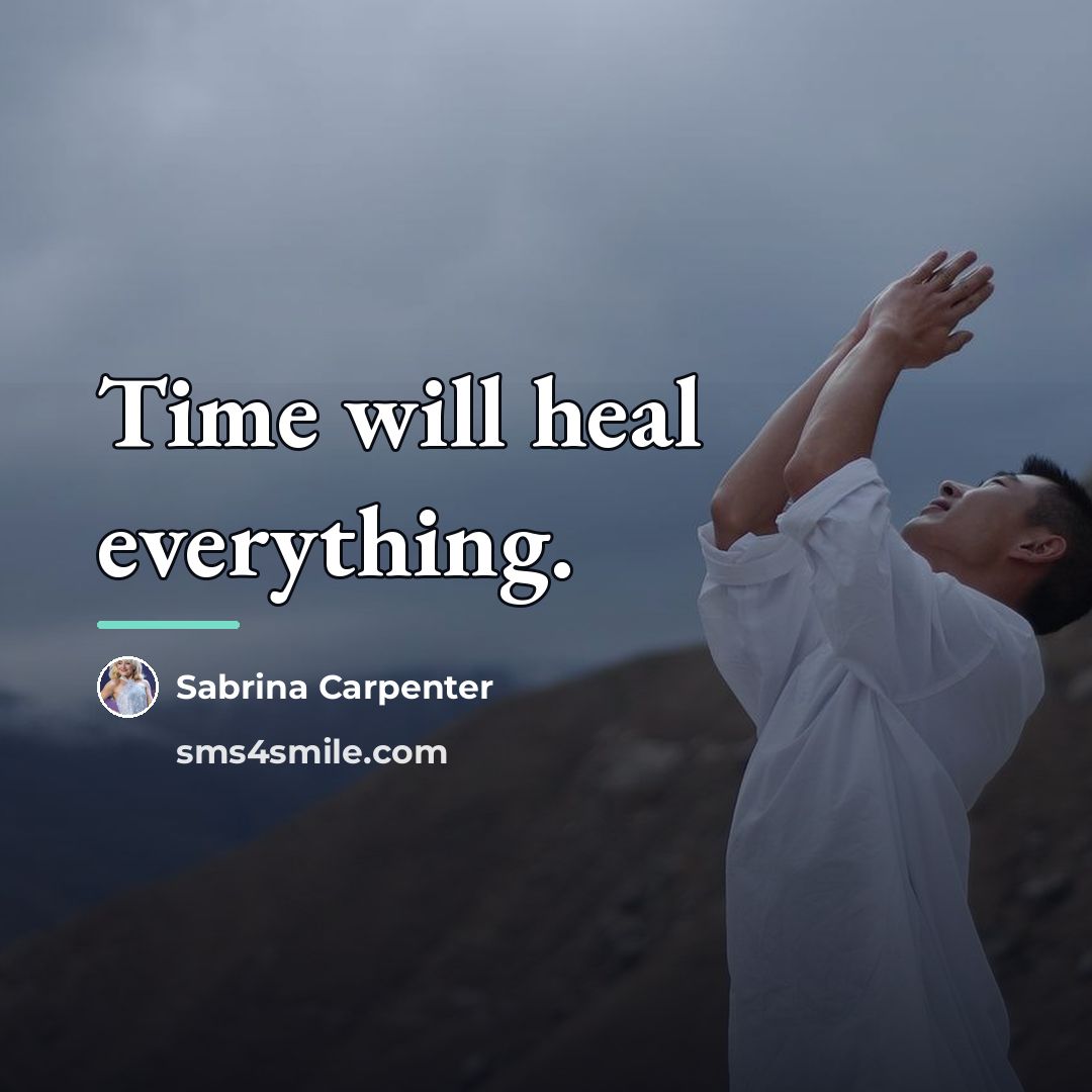 “Time will heal everything.…” quote by Sabrina Carpenter