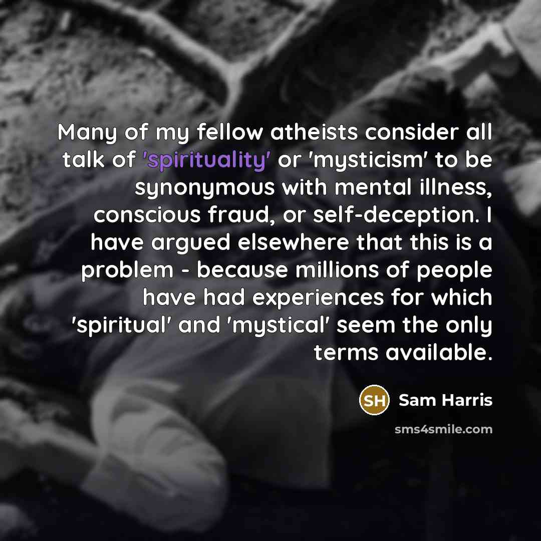 “Many of my fellow atheists consider all talk of 'spirituality'…” quote by Sam Harris