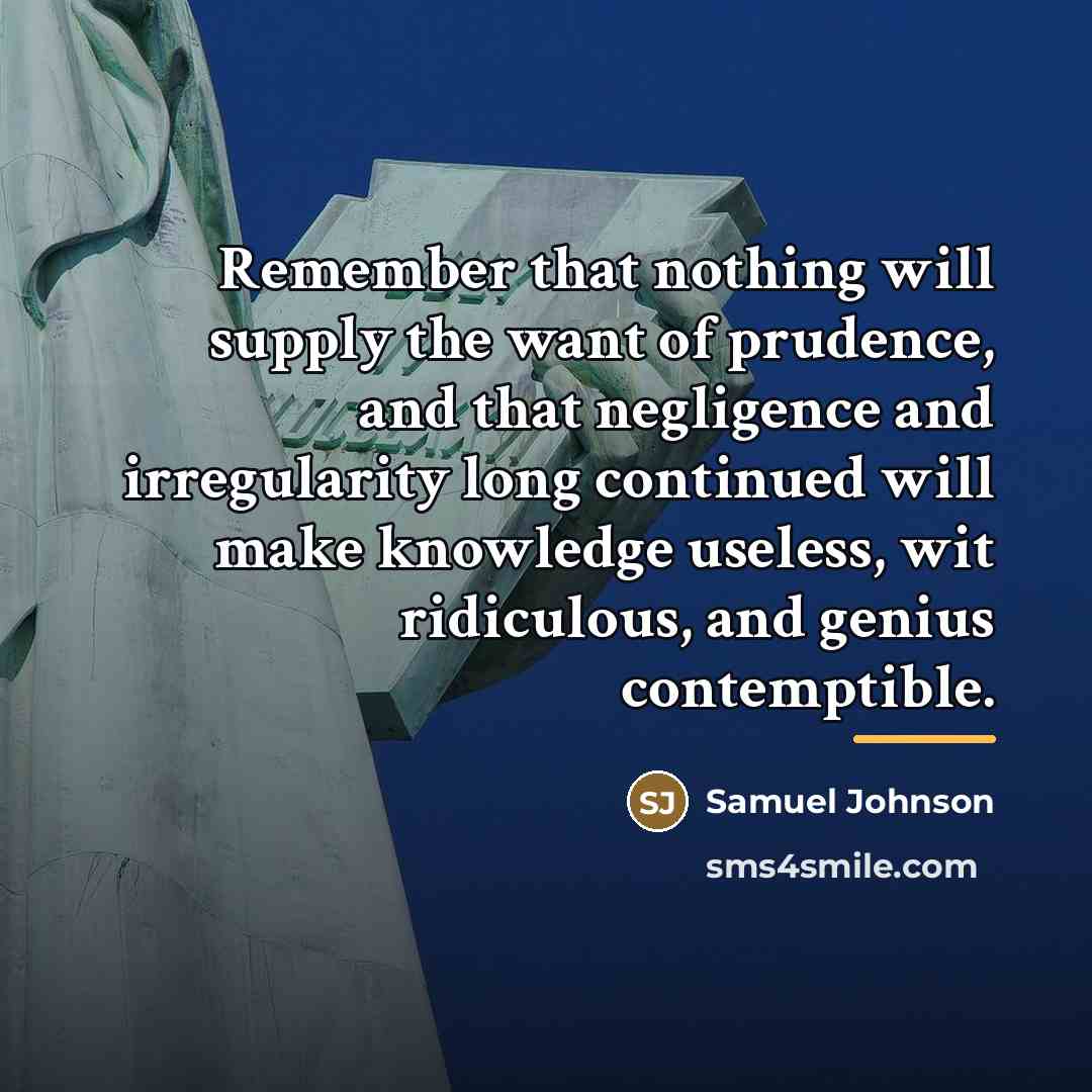 “Remember that nothing will supply the want of prudence, and…” quote by Samuel Johnson