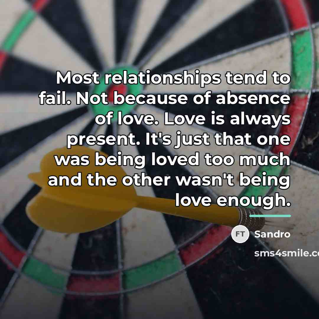 “Most relationships tend to fail. Not because of absence of…” quote by Sandro