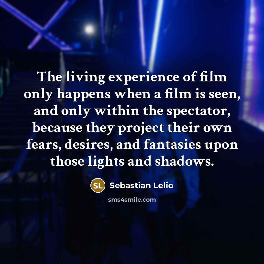 “The living experience of film only happens when a film…” quote by Sebastian Lelio