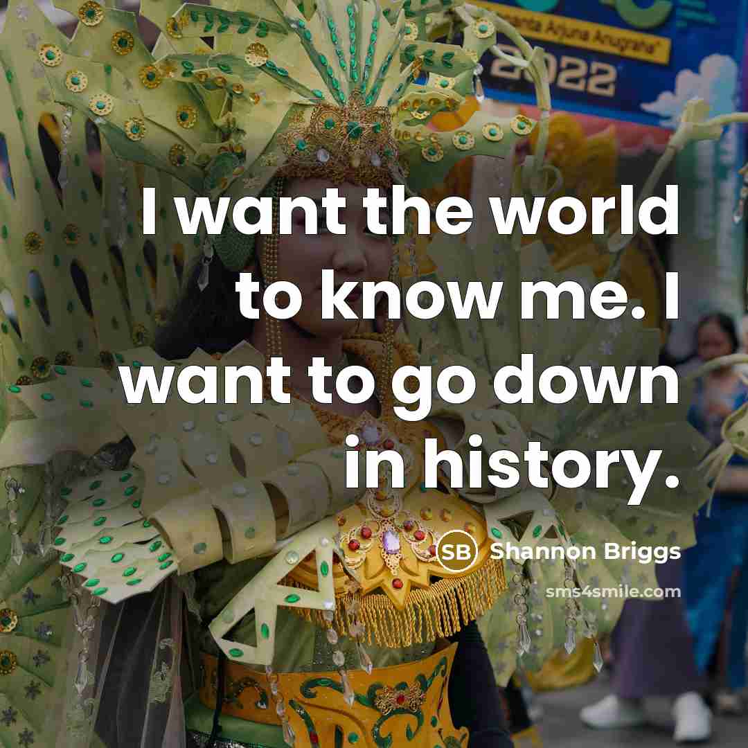 “I want the world to know me. I want to…” quote by Shannon Briggs