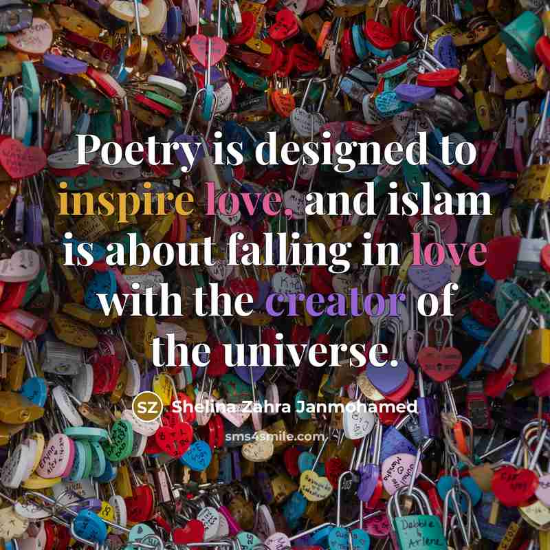 “Poetry is designed to inspire love, and islam is about…” quote by Shelina Zahra Janmohamed