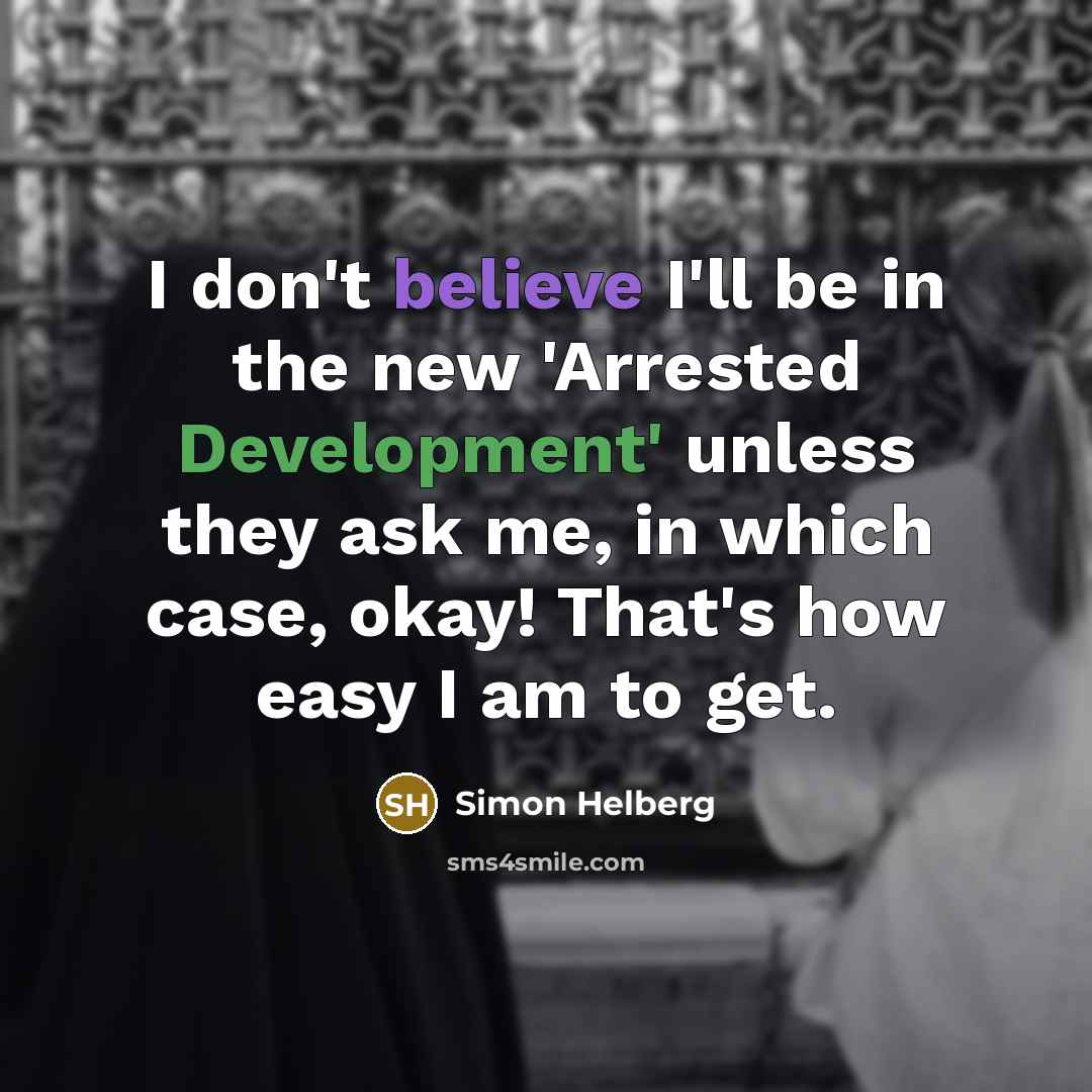 “I don't believe I'll be in the new 'Arrested Development'…” quote by Simon Helberg