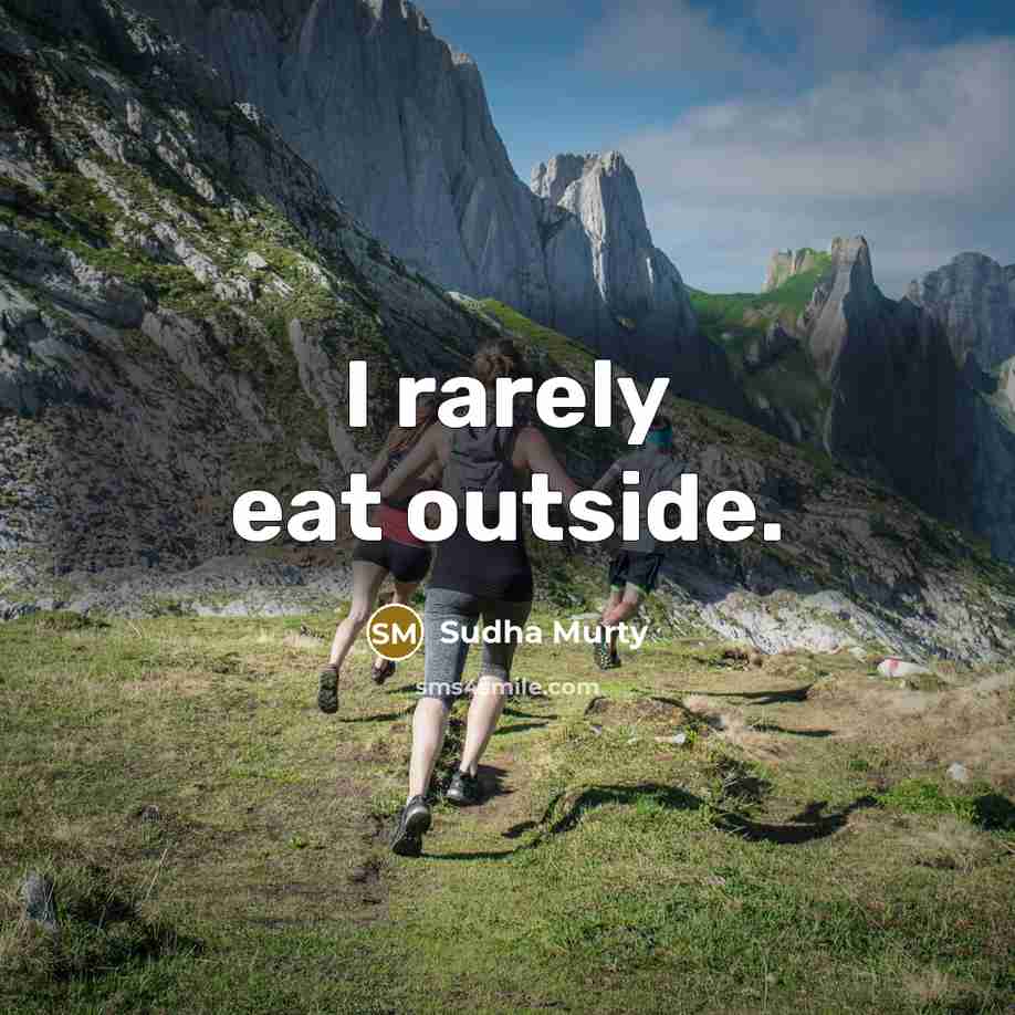 “I rarely eat outside.…” quote by Sudha Murty