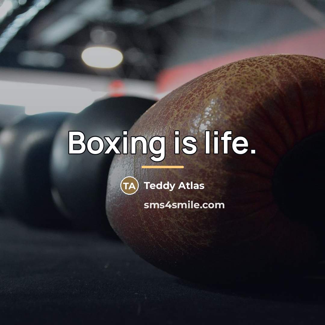 “Boxing is life.…” quote by Teddy Atlas