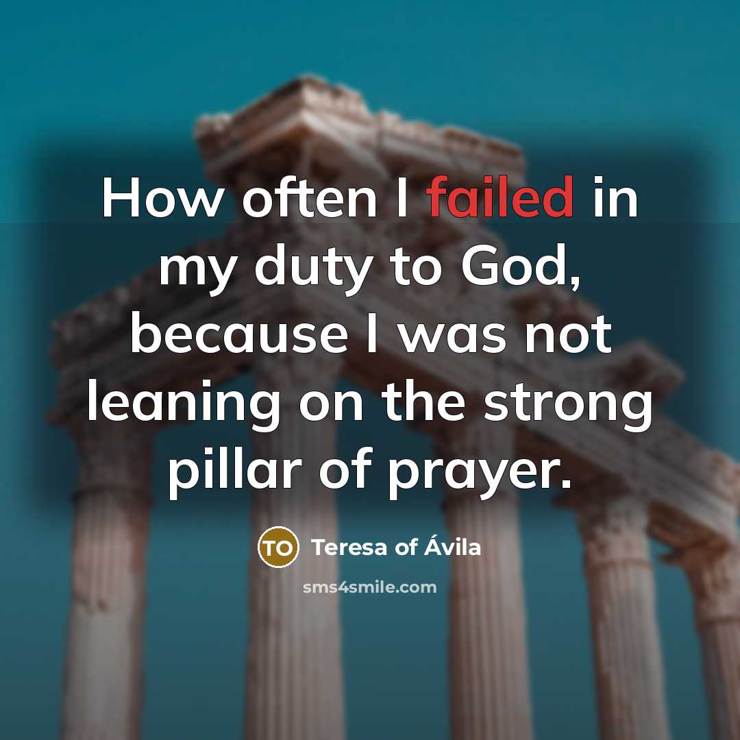 “How often I failed in my duty to God, because…” quote by Teresa of Avila