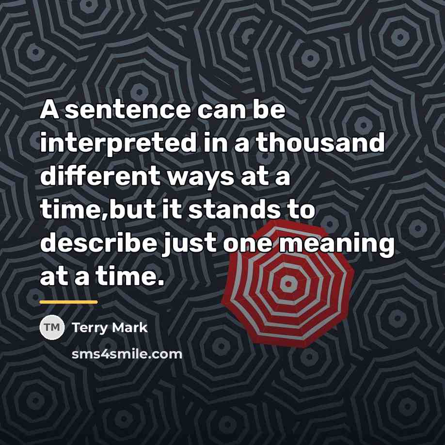 “A sentence can be interpreted in a thousand different ways…” quote by Terry Mark