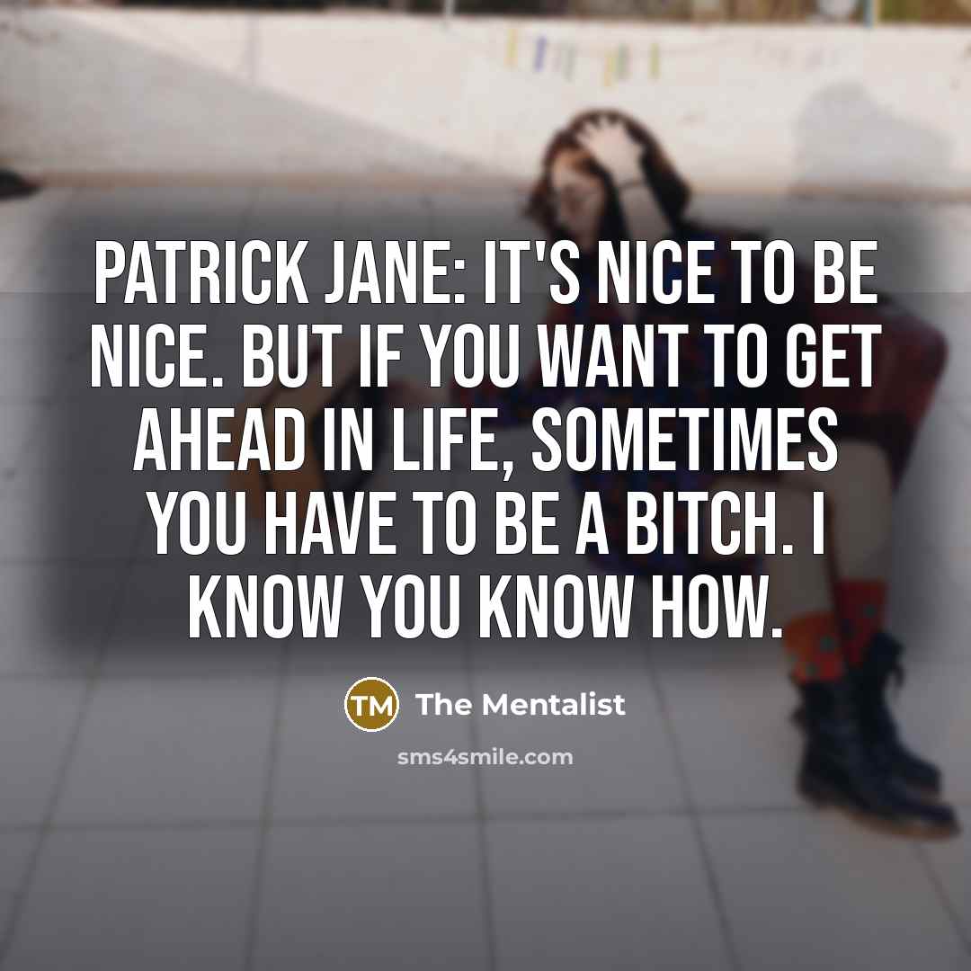 “PATRICK JANE: It's nice to be nice. But if you…” quote by The Mentalist