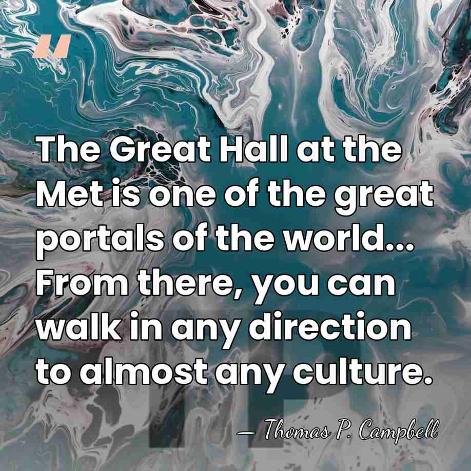 The Great Hall at the Met is one of the great portals&hellip; - Thomas P. Campbell