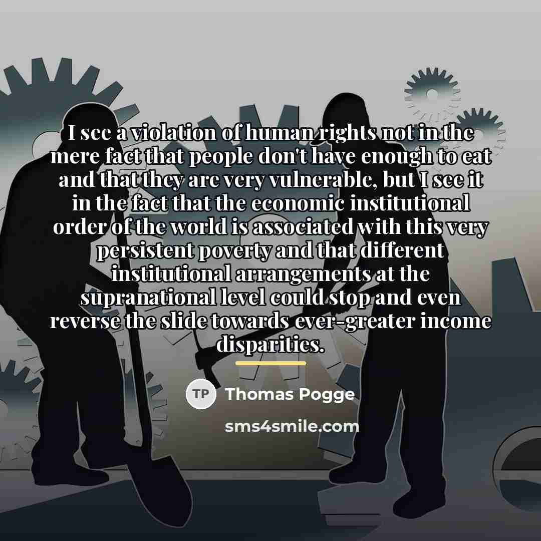 “I see a violation of human rights not in the…” quote by Thomas Pogge